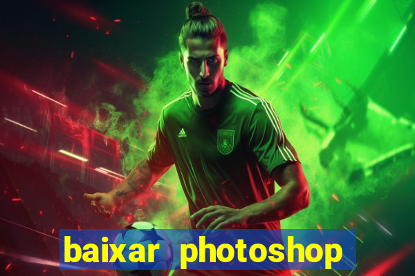 baixar photoshop beta crackeado